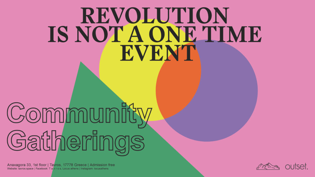 Σε ροζ φόντο πολύχρωμα γεωματρικά σχήματα τέμνονται. Μπροστά τους αναγράφεται Revolution is not a one time event και στο κάτω μέρος αριστερά Community Gatherings.
