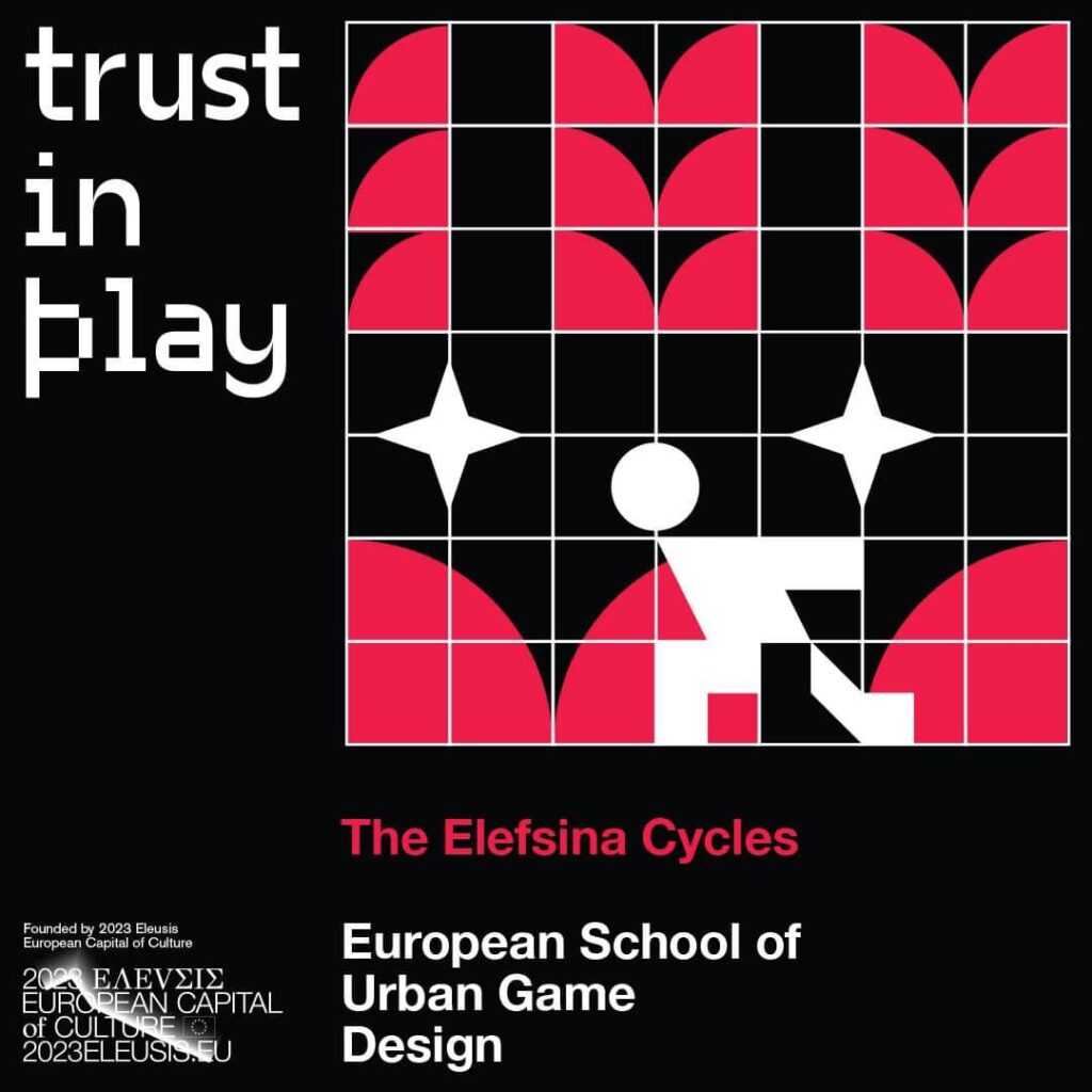 Η αφίσα του Trust in Play – The Elefsina Cycles. Σε μαύρο φόντο ένα τετράγωνο πάνω δεξιά καλύπτει σχεδόν το σύνολο της αφίσας. Όλο το εσωτερικό του τετραγώνου είναι χωρισμένο σε μικρότερα τετράγωνα που μέσα τους σχηματίζονται σχήματα σε κόκκινο και λευκό. Μέσα του, στο κάτω μέρος, διαγράφεται το λευκό σχέδιο μιας ανθρώπινης φιγούρας σε κίνηση. Γύρω από το τετράγωνο πλαίσιο, με λευκούς χαρακτήρες είναι γραμμένο: Trust in play, The Elefsina Cycles, European School of Urban Game Design.