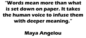 Μαύρα γράμματα σε λευκό φόντο: "Words mean more than what is set down on paper. It takes the human voice to infuse them with deeper meaning." Maya Angelou